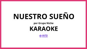 Grupo Niche - Nuestro Sueño KARAOKE (tono original)