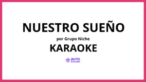 Grupo Niche - Nuestro Sueño KARAOKE (tono original)