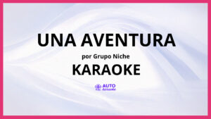 Grupo Niche - Una Aventura KARAOKE (tono original)