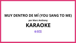 Marc Anthony - Muy Dentro De Mí (You Sang To Me) KARAOKE (tono original)