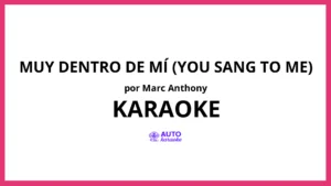 Marc Anthony - Muy Dentro De Mí (You Sang To Me) KARAOKE (tono original)