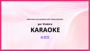 Shakira - Waka Waka (Esto es Africa) (feat. Freshlyground) KARAOKE (tono original)