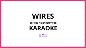The Neighbourhood - Wires KARAOKE (tono original)