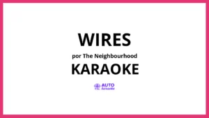 The Neighbourhood - Wires KARAOKE (tono original)