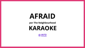 The Neighbourhood - Afraid KARAOKE (tono original)