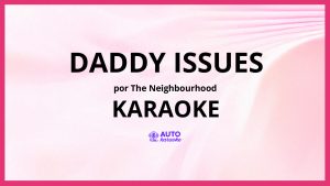 The Neighbourhood - Daddy Issues KARAOKE (tono original)