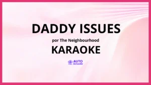 The Neighbourhood - Daddy Issues KARAOKE (tono original)