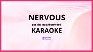 The Neighbourhood - Nervous KARAOKE (tono original)