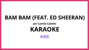 Camila Cabello - Bam Bam (feat. Ed Sheeran) KARAOKE (tono original)