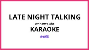 Harry Styles - Late Night Talking KARAOKE (tono original)