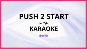 Tyla - PUSH 2 START KARAOKE (tono original)