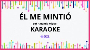 Amanda Miguel - Él Me Mintió KARAOKE (tono original)