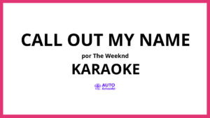 The Weeknd - Call Out My Name KARAOKE (tono original)