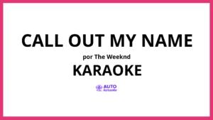 The Weeknd - Call Out My Name KARAOKE (tono original)
