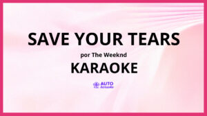 The Weeknd - Save Your Tears KARAOKE (tono original)
