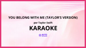Taylor Swift - You Belong With Me (Taylor’s Version) KARAOKE (tono original)