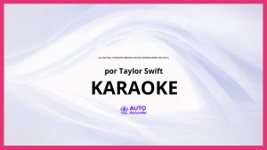 Taylor Swift - All Too Well (10 Minute Version) (Taylor's Version) (From The Vault) KARAOKE (tono original)