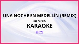 KAROL G - UNA NOCHE EN MEDELLÍN (REMIX) KARAOKE (tono original)