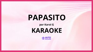 KAROL G - Papasito KARAOKE (tono original)