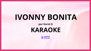 KAROL G - Ivonny Bonita KARAOKE (tono original)