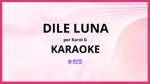 KAROL G - Dile Luna KARAOKE (tono original)