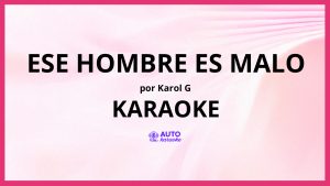KAROL G - Ese Hombre Es Malo KARAOKE (tono original)
