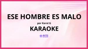 KAROL G - Ese Hombre Es Malo KARAOKE (tono original)