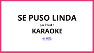 KAROL G - Se Puso Linda KARAOKE (tono original)