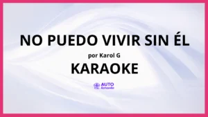 KAROL G - No Puedo Vivir Sin Él KARAOKE (tono original)