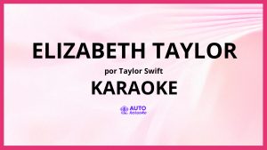 Taylor Swift - Elizabeth Taylor KARAOKE (tono original)