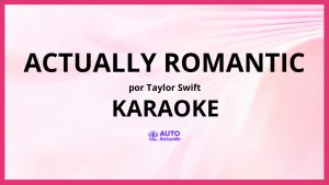 Taylor Swift - Actually Romantic KARAOKE (tono original)