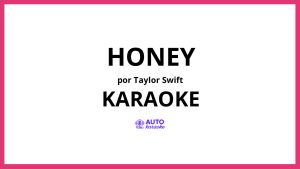 Taylor Swift - Honey KARAOKE (tono original)