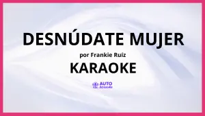Frankie Ruíz - Desnúdate Mujer KARAOKE (tono original)