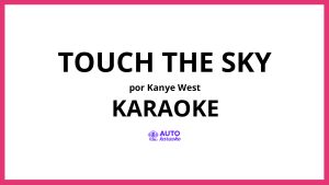 Kanye West - Touch The Sky KARAOKE (tono original)