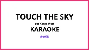 Kanye West - Touch The Sky KARAOKE (tono original)
