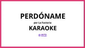 La Factoria - Perdóname KARAOKE (tono original)