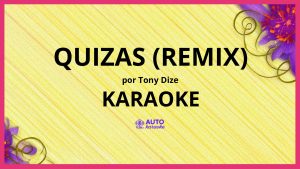 Tony Dize - Quizas (Remix) KARAOKE (tono original)