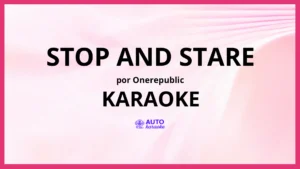 OneRepublic - Stop And Stare KARAOKE (tono original)