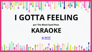 The Black Eyed Peas - I Gotta Feeling KARAOKE (tono original)
