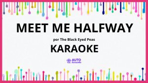 The Black Eyed Peas - Meet Me Halfway KARAOKE (tono original)