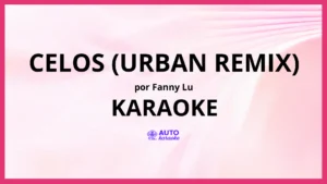 Fanny Lu - Celos (Urban Remix) KARAOKE (tono original)