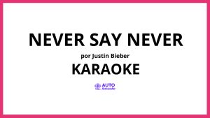 Justin Bieber - Never Say Never KARAOKE (tono original)