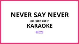 Justin Bieber - Never Say Never KARAOKE (tono original)