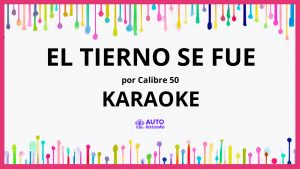 Calibre 50 - El Tierno Se Fue KARAOKE (tono original)