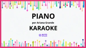 Ariana Grande - Piano KARAOKE (tono original)