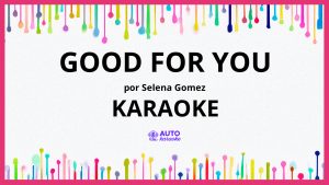 Selena Gomez - Good For You KARAOKE (tono original)
