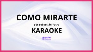 Sebastián Yatra - Como Mirarte KARAOKE (tono original)