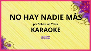 Sebastián Yatra - No Hay Nadie Más KARAOKE (tono original)