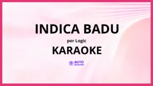Logic - Indica Badu KARAOKE (tono original)