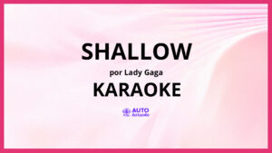 Lady Gaga - Shallow KARAOKE (tono original)